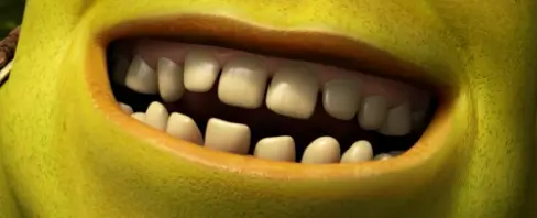 Shrek teeth.